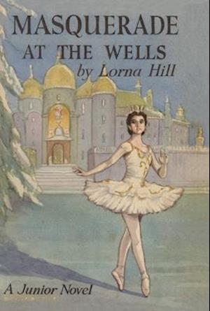 Cover for Lorna Hill · Masquerade at the Wells - Sadler's Wells (Paperback Book) [New edition] (2023)