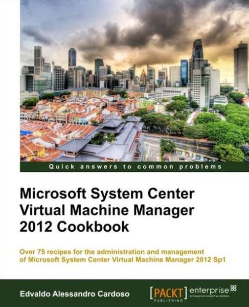 Cover for Edvaldo Alessandro Cardoso · Microsoft System Center Virtual Machine Manager 2012 Cookbook (Paperback Book) (2013)