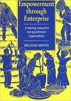 Cover for Malcolm Harper · Empowerment Through Enterprise: A training manual for non-government organizations (Paperback Book) (1995)