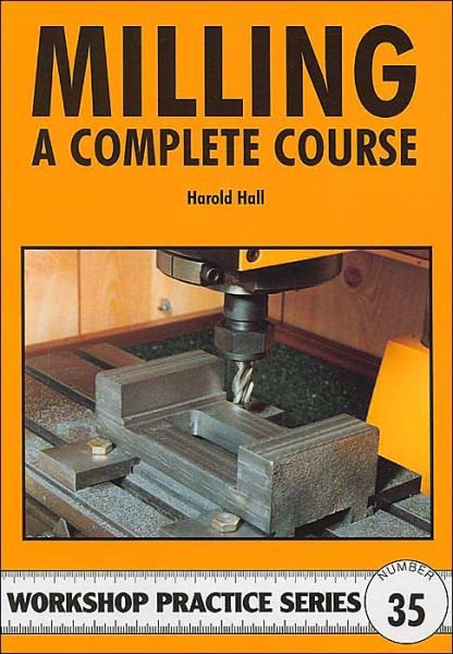 Cover for Harold Hall · Milling: A Complete Course - Workshop Practice (Paperback Book) (2004)