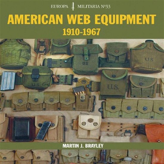 Cover for Martin J Brayley · EM33 American Web Equipment 1910-1967: Europa Militaria Series - EM33 Europa Militaria Series (Paperback Bog) (2006)