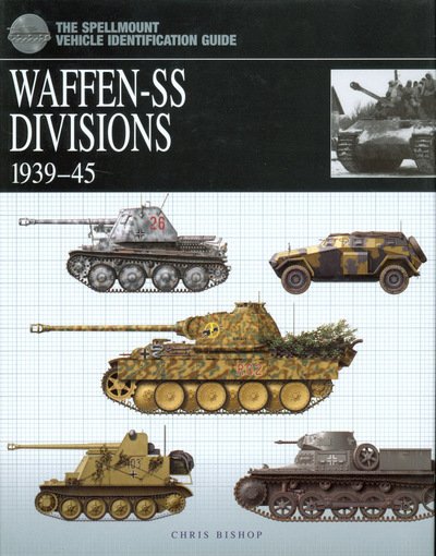 Cover for Chris Bishop · Waffen-SS Divisions 1939-45: The Spellmount Vehicle Identification Guide (Paperback Bog) [UK edition] (2007)