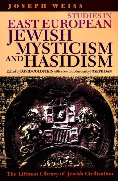 Cover for Joseph Weiss · Studies in East European Jewish Mysticism and Hasidism - Littman Library of Jewish Civilization (Paperback Book) [2nd Revised edition] (1997)