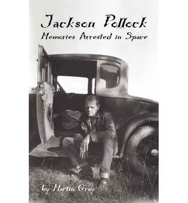 Cover for Martin Gray · Jackson Pollock: Memories Arrested in Space (Paperback Book) (2004)