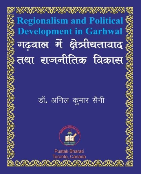 Cover for Anil Kumar Saini · Regionalism and Political Development in Garhwal ????? ??? ?????????????? ??? ???? (Paperback Bog) (2020)