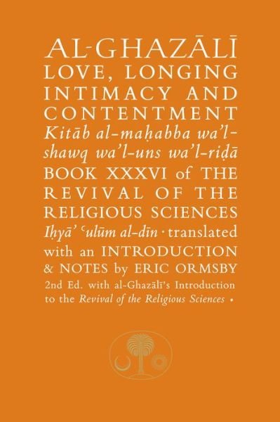 Cover for Abu Hamid Al-Ghazali · Al-Ghazali on Love, Longing, Intimacy &amp; Contentment: Book XXXVI of the Revival of the Religious Sciences - The Islamic Texts Society's al-Ghazali Series (Pocketbok) [2 Revised edition] (2016)