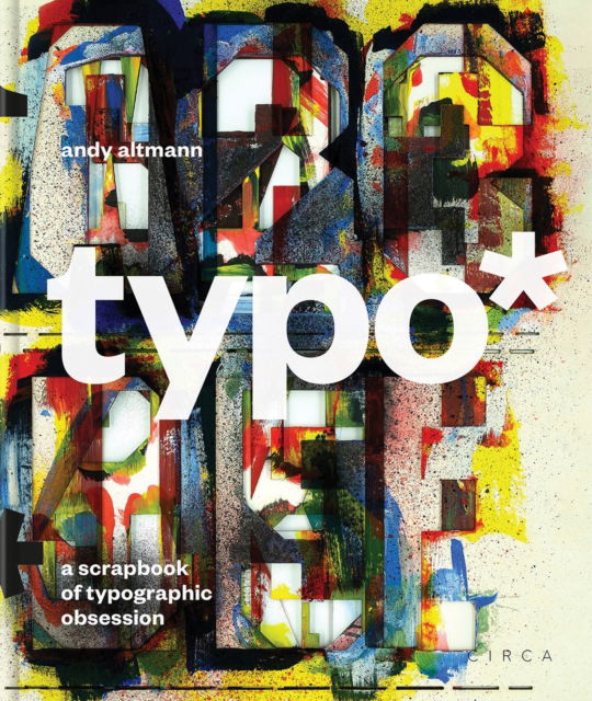 Cover for Andy Altmann · Typo*: a Scrapbook of Typographic Obsession - Andy Altmann (Hardcover Book) (2024)