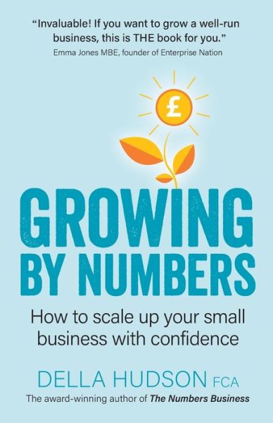 Cover for Hudson, Della (Author) · Growing By Numbers: How to scale up your business with confidence (Paperback Bog) (2020)