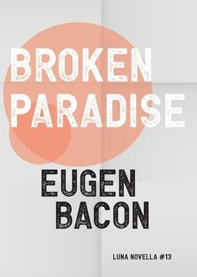 Cover for Eugen Bacon · Broken Paradise - Luna Novella (Paperback Book) (2023)