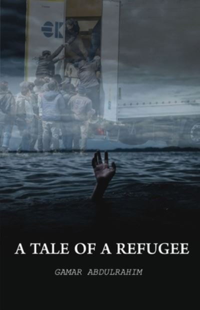 Cover for Gamar Abdulrahim · A Tale of A Refugee (Paperback Book) (2021)