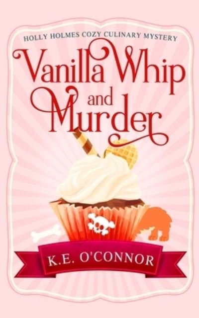 Cover for K E O'Connor · Vanilla Whip and Murder (Pocketbok) (2021)