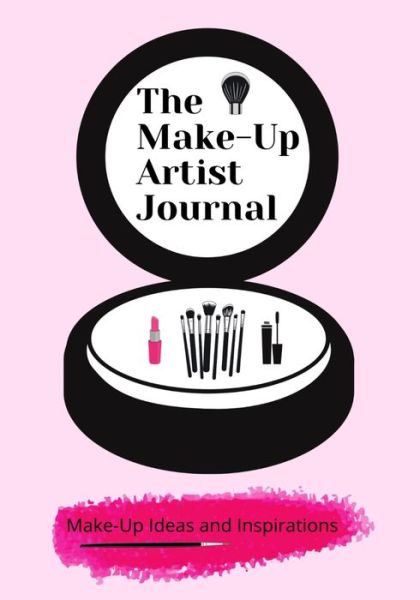 Cover for Petal Publishing · The Make-Up Artist Journal: Make-Up Ideas and Inspirations (Paperback Book) (2021)