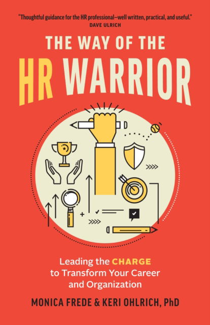 Cover for Monica Frede · The Way of the HR Warrior: Leading the CHARGE to Transform Your Career and Organization (Paperback Book) (2024)