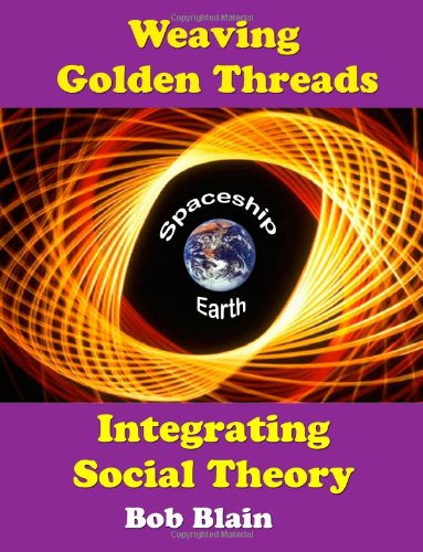 Cover for Bob Blain · Weaving Golden Threads: Integrating Social Theory (Taschenbuch) (2010)