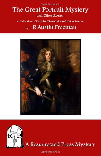 Cover for R. Austin Freeman · The Great Portrait Mystery, and Other Stories: a Collection of Dr. John Thorndyke and Other Stories (Paperback Bog) (2011)