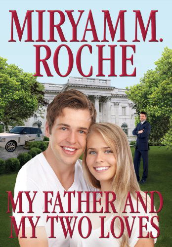 Cover for Miryam M Roche · My Father and My Two Loves (Hardcover Book) (2013)