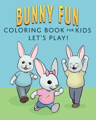 Cover for Betsy Miller · Bunny Fun Coloring Book for Kids (Paperback Book) (2022)