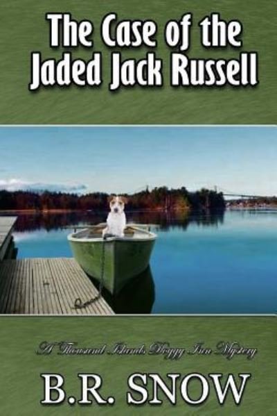 The Case of the Jaded Jack Russell - B R Snow - Books - Br Snow - 9781942691327 - August 22, 2017