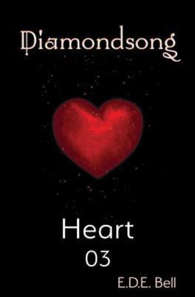 Heart - Diamondsong - E D E Bell - Books - Atthis Arts, LLC - 9781945009327 - January 15, 2019