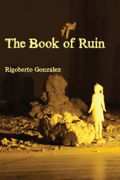 Cover for Rigoberto González · The Book of Ruin (Paperback Book) (2019)