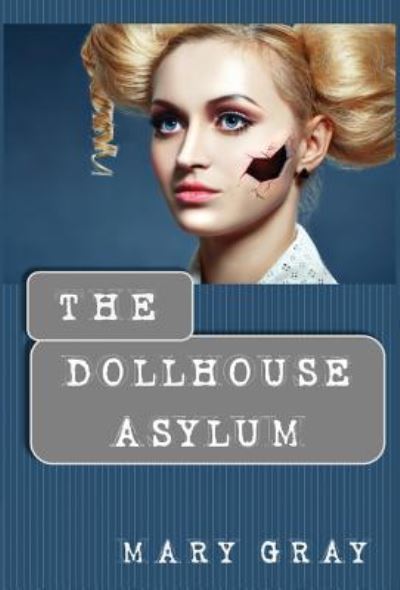 Cover for Mary Gray · The Dollhouse Asylum (Hardcover Book) (2017)