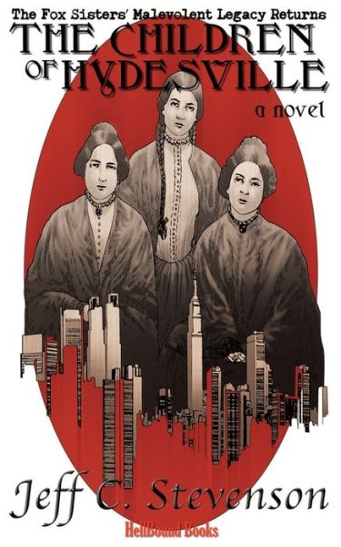 The Children of Hydesville - Jeff C Stevenson - Boeken - Hellbound Books Publishing - 9781948318327 - 24 juli 2018