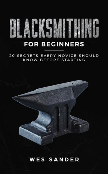 Cover for Wes Sander · Blacksmithing for Beginners (Pocketbok) (2019)