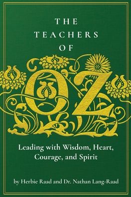 Cover for Herbie Raad · The Teachers of Oz: Leading with Wisdom, Heart, Courage, and Spirit (Paperback Book) (2020)