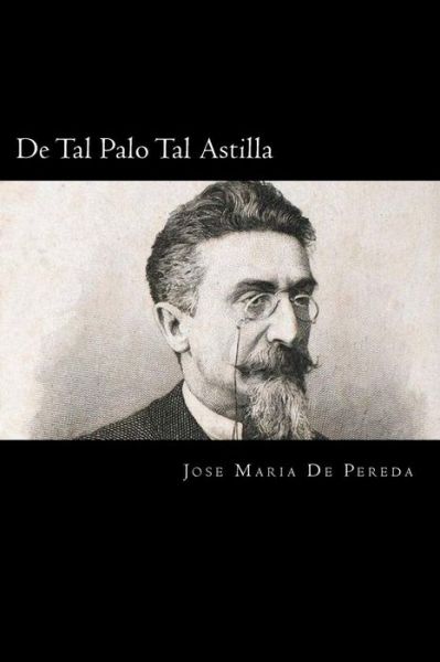 Cover for Jose Maria De Pereda · De Tal Palo Tal Astilla (Paperback Book) [Spanish edition] (2017)