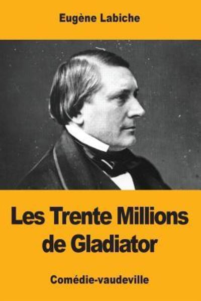 Cover for Eugene Labiche · Les Trente Millions de Gladiator (Paperback Book) (2017)