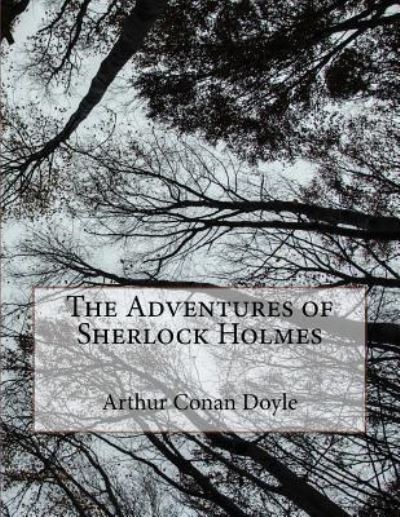 The Adventures of Sherlock Holmes - Arthur Conan Doyle - Books - Createspace Independent Publishing Platf - 9781976562327 - September 20, 2017