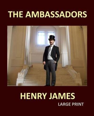 Cover for Henry James · THE AMBASSADORS HENRY JAMES Large Print (Paperback Bog) (2017)