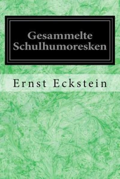 Cover for Ernst Eckstein · Gesammelte Schulhumoresken (Paperback Book) (2017)