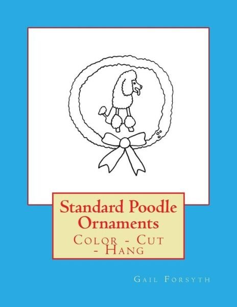 Cover for Gail Forsyth · Standard Poodle Ornaments (Pocketbok) (2017)