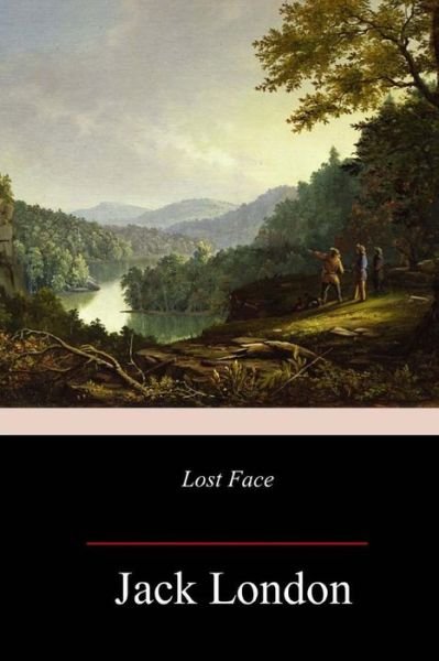 Lost Face - Jack London - Bücher - Createspace Independent Publishing Platf - 9781982051327 - 2018