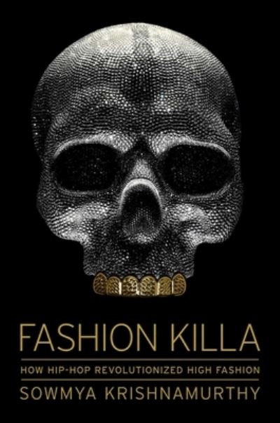 Cover for Sowmya Krishnamurthy · Fashion Killa: How Hip-Hop Revolutionized High Fashion (Hardcover Book) (2023)