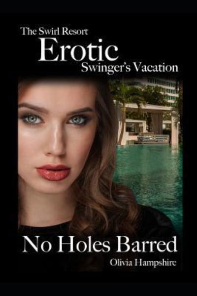 Cover for Olivia Hampshire · The Swirl Resort, Erotic Swinger's Vacation, No Holes Barred (Paperback Book) (2018)
