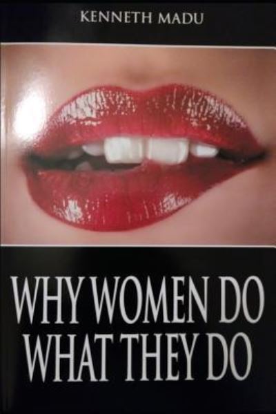 Cover for Kenneth Madu · Why Women Do What They Do. (Paperback Book) (2018)