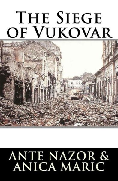 Cover for Anica Maric · The Siege of Vukovar (Paperback Book) (2018)