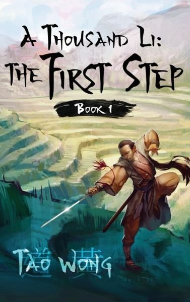 A Thousand Li: The First Step: Book 1 of A Thousand Li - A Thousand Li - Tao Wong - Bøger - Starlit Publishing - 9781989458327 - 16. januar 2020