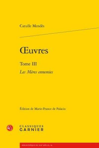 Oeuvres - Catulle Mendes - Books - Classiques Garnier - 9782812434327 - August 17, 2016