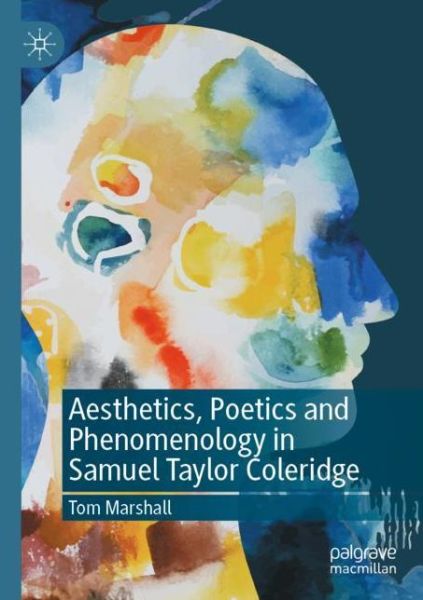 Cover for Tom Marshall · Aesthetics, Poetics and Phenomenology in Samuel Taylor Coleridge (Paperback Book) [1st ed. 2020 edition] (2021)