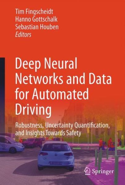 Cover for Deep Neural Networks and Data for Automated Driving: Robustness, Uncertainty Quantification, and Insights Towards Safety (Hardcover Book) [1st ed. 2022 edition] (2022)