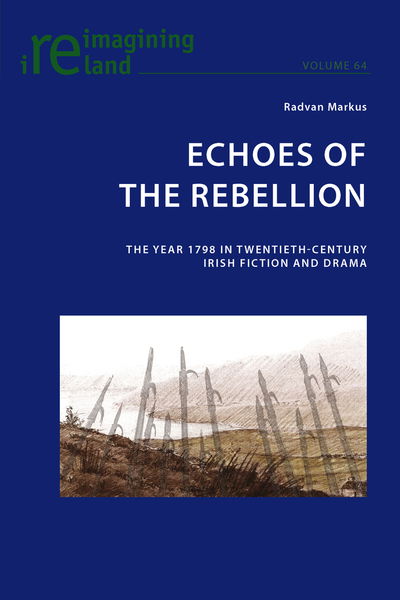 Cover for Radvan Markus · Echoes of the Rebellion: The Year 1798 in Twentieth-Century Irish Fiction and Drama - Reimagining Ireland (Paperback Book) [New edition] (2015)