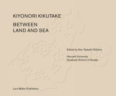 Cover for Between Land and Sea: Works of Kiyonori Kikutake (Hardcover Book) (2015)