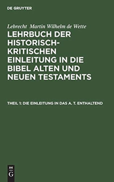 Cover for Lebrecht Martin Wilhelm de Wette · Einleitung in das A. T. Enthaltend (Bok) (1901)
