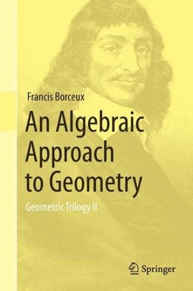 Cover for Francis Borceux · An Algebraic Approach to Geometry: Geometric Trilogy II (Hardcover bog) [2014 edition] (2013)