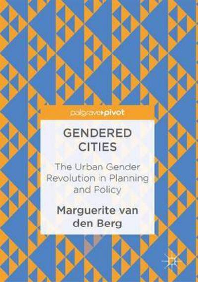 Marguerite Van den Berg · Gender in the Post-Fordist Urban: The Gender Revolution in Planning and Public Policy (Hardcover Book) [1st ed. 2017 edition] (2017)
