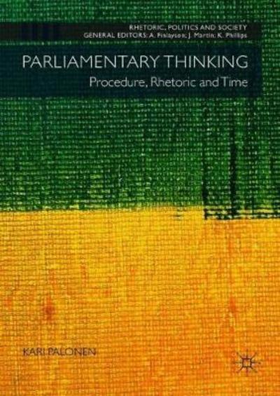 Cover for Kari Palonen · Parliamentary Thinking: Procedure, Rhetoric and Time - Rhetoric, Politics and Society (Gebundenes Buch) [1st ed. 2019 edition] (2018)