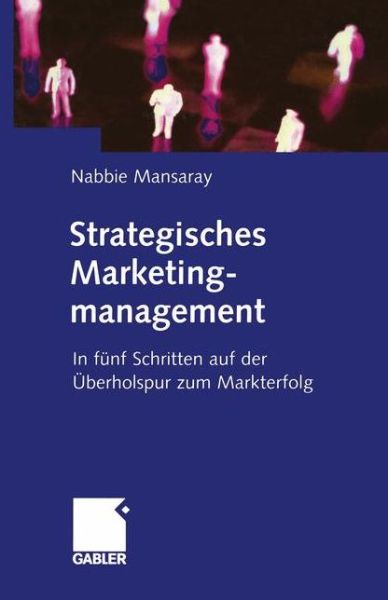 Cover for Nabbie Mansaray · Strategisches Marketingmanagement (Taschenbuch) [Softcover reprint of the original 1st ed. 2001 edition] (2012)